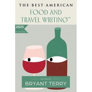 The Best American Food and Travel Writing 2025 -- Bryant Terry